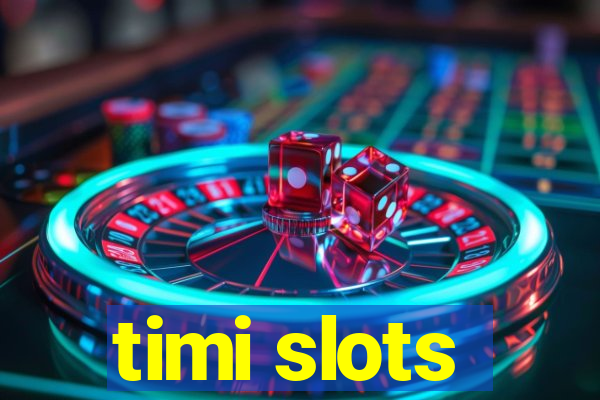 timi slots